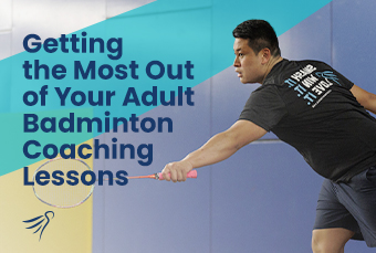 Getting the Most Out of Your Adult Badminton Coaching Lessons